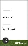 Cover-Bild zum Titel 'Kautschuk' von 'Hans Dominik'