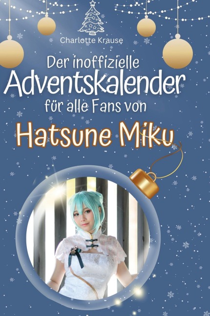 Der inoffizielle Adventskalender für alle Fans von Hatsune Miku - Charlotte Krause