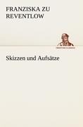 Cover-Bild zum Titel 'Skizzen und Aufsätze' von 'Franziska Gräfin zu Reventlow'