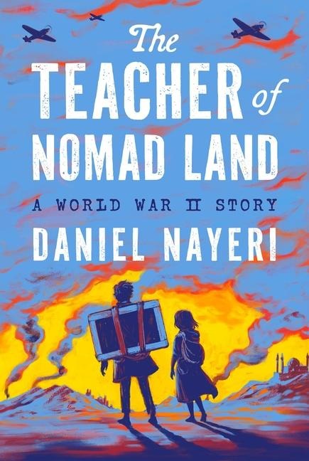 The Teacher of Nomad Land - Daniel Nayeri