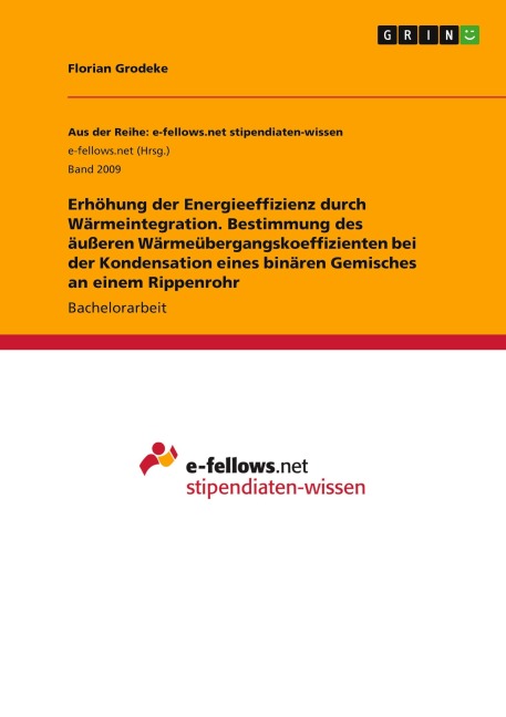 Erhöhung der Energieeffizienz durch Wärmeintegration. Bestimmung des äußeren Wärmeübergangskoeffizienten bei der Kondensation eines binären Gemisches an einem Rippenrohr - Florian Grodeke