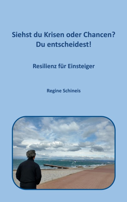 Siehst du Krisen oder Chancen? Du entscheidest! - Regine Schineis