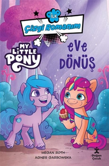 Ilk Cizgi Romanim My Little Pony - Eve Dönüs - Megan Roth