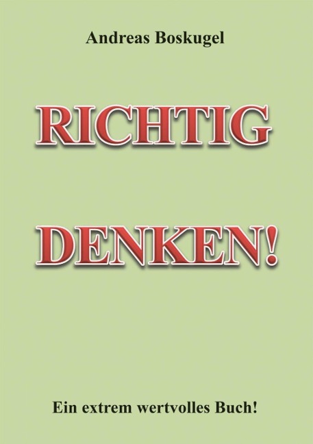 RICHTIG DENKEN! - Andreas Boskugel