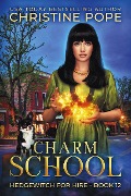 Charm School (Hedgewitch for Hire, #12) - Christine Pope