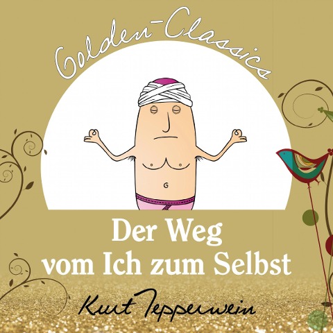Der Weg vom Ich zum Selbst - Golden Classics - Kurt Tepperwein