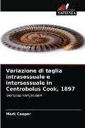Variazione di taglia intrasessuale e intersessuale in Centrobolus Cook, 1897 - Mark Cooper