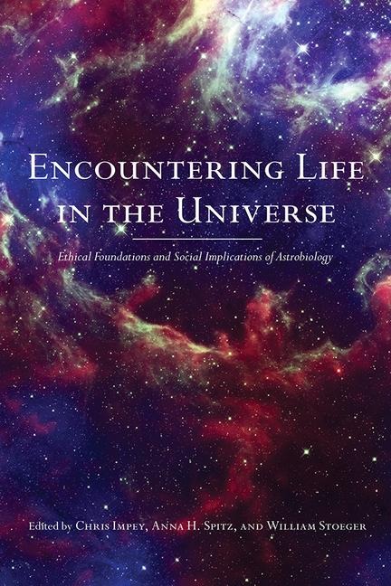 Encountering Life in the Universe: Ethical Foundations and Social Implications of Astrobiology - 