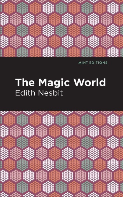 The Magic World - Edith Nesbit