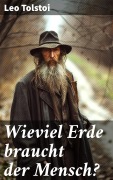 Cover-Bild zum Titel 'Wieviel Erde braucht der Mensch?' von 'Leo Tolstoi'