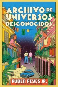Cover-Bild zum Titel 'Archive of Unknown Universes \ Archivo de Universos Desconocidos (Sp. Ed.)' von 'Ruben Reyes Jr'