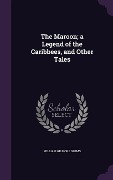 Cover-Bild zum Titel 'The Maroon; a Legend of the Caribbees, and Other Tales' von 'William Gilmore Simms'