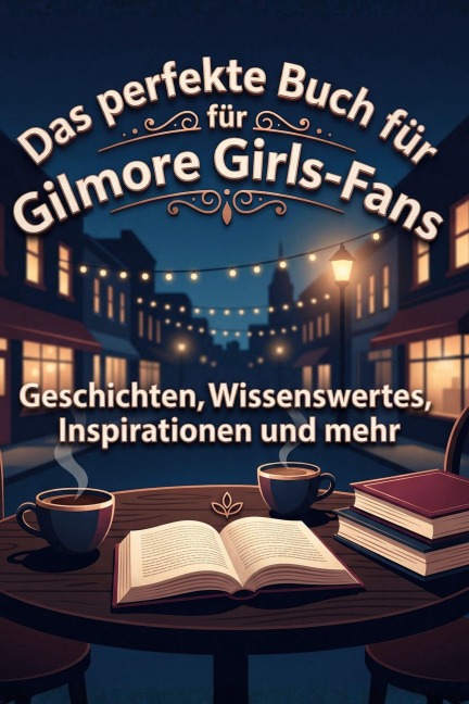 Das perfekte Buch für Gilmore Girls-Fans - Sophia Maier