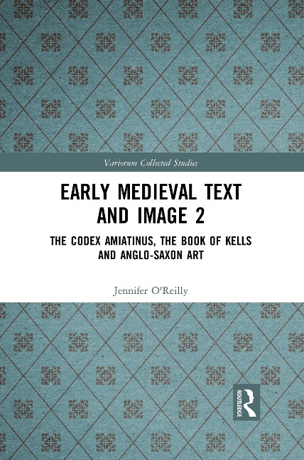Early Medieval Text and Image Volume 2 - Jennifer O'Reilly