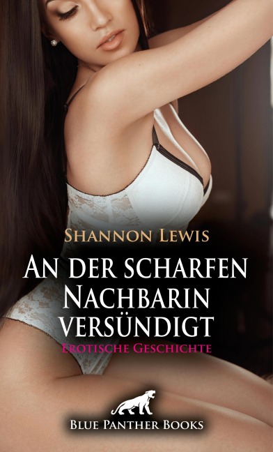 An der scharfen Nachbarin versündigt | Erotische Geschichte - Shannon Lewis