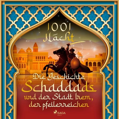 Die Geschichte Schaddads und der Stadt Irem, der pfeilerreichen (1001 Nacht) - Märchen aus Nacht