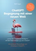 Cover-Bild zum Titel 'ChatGPT: Begegnung mit einer neuen Welt' von 'Rolf Jeger'