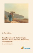 Cover-Bild zum Titel 'Neue Reisen durch die Vereinigten Staaten, Mexiko, Ecuador, Westindien und Venezuela' von 'F. Gerstäcker'