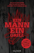 Cover-Bild zum Titel 'Ein Mann - ein Grill' von 'Eduard Augustin, Philipp von Keisenberg, Matthias Edlinger'