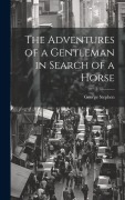 Cover-Bild zum Titel 'The Adventures of a Gentleman in Search of a Horse' von 'George Stephen'