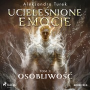 Cover-Bild zum Titel 'Uciele¿nione emocje. Tom 2. Osobliwo¿¿' von 'Aleksandra Turek'
