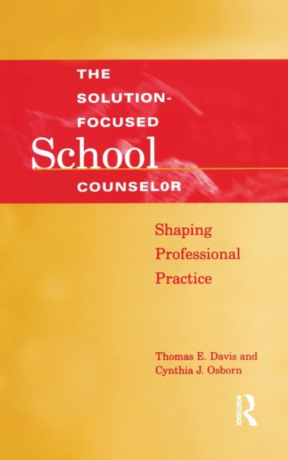 Solution-Focused School Counselor - Tom E. Davis, Cynthia J. Osborn