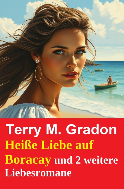 Heiße Liebe auf Boracay und 2 weitere Liebesromane - Terry M. Gradon