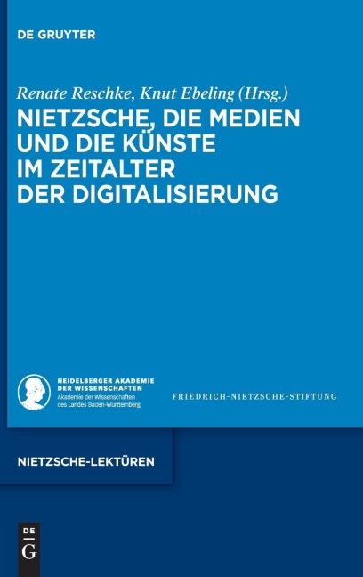 Nietzsche, die Medien und die Künste im Zeitalter der Digitalisierung - 