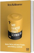 Mit ganzer Kraft schwach - Reto Kaltbrunner