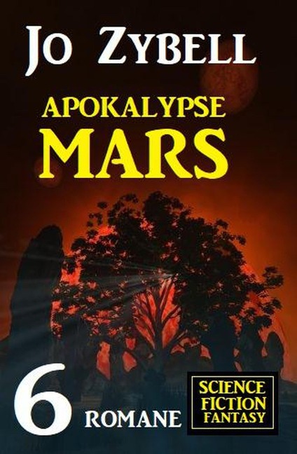 Apokalypse Mars: 6 Romane Science Fiction Fantasy - Jo Zybell