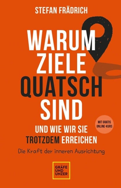 Warum Ziele Quatsch sind - und wie wir sie trotzdem erreichen - Stefan Frädrich