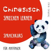 Cover-Bild zum Titel 'Chinesisch sprechen lernen (Sprachkurs für Anfänger)' von 'Thomas Rike'