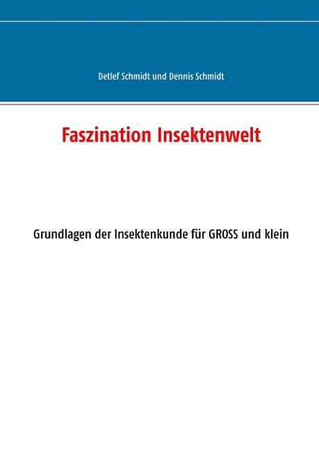 Faszination Insektenwelt - Detlef G. Schmidt, Dennis D. Schmidt