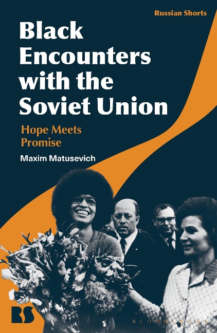 Black Encounters with the Soviet Union - Maxim Matusevich