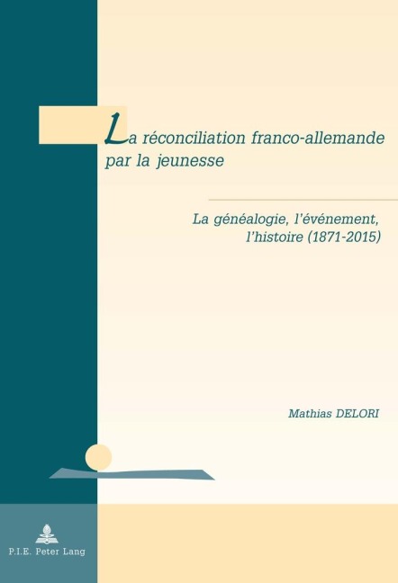 La réconciliation franco-allemande par la jeunesse - Mathias Delori