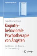 Cover-Bild zum Titel 'Kognitiv-behaviorale Psychotherapie von Ängsten' von 'Hans-Christian Kossak'