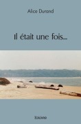 Cover-Bild zum Titel 'Il était une fois...' von 'Alice Durand'