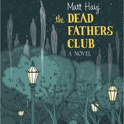 The Dead Fathers Club Lib/E - Matt Haig
