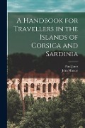 A Handbook for Travellers in the Islands of Corsica and Sardinia - John Murray, Paul Janet