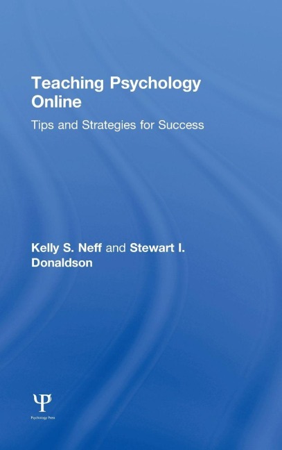 Teaching Psychology Online - Kelly S. Neff, Stewart I. Donaldson