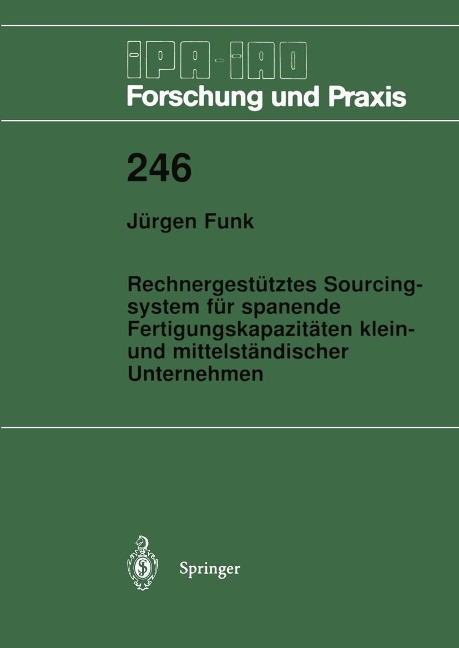 Rechnergestütztes Sourcingsystem für spanende Fertigungskapazitäten klein- und mittelständischer Unternehmen - Jürgen Funk
