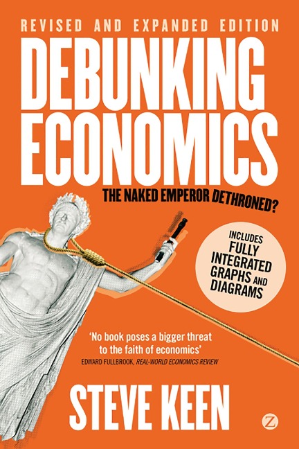 Debunking Economics (Digital Edition - Revised, Expanded and Integrated) - Steve Keen