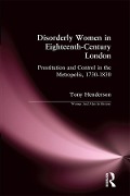 Cover-Bild zum Titel 'Disorderly Women in Eighteenth-Century London' von 'Tony Henderson'