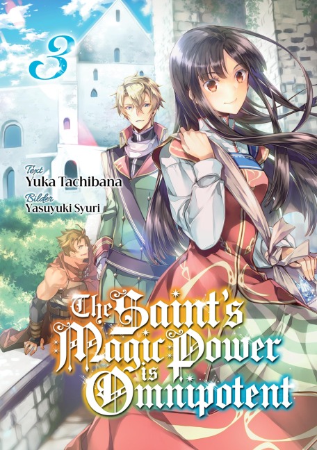 The Saint's Magic Power is Omnipotent (Deutsche Light Novel): Band 3 - Yuka Tachibana