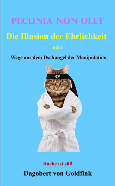 PECUNIA NON OLET Die Illusion der Ehrlichkeit - Dagobert von Goldfink, Donna von Goldfink