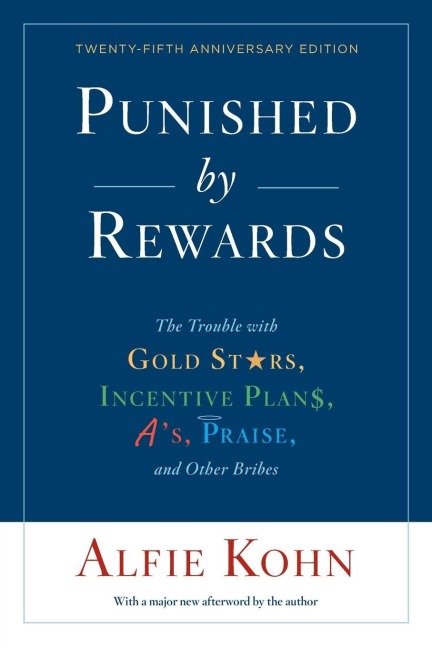 Punished by Rewards - Alfie Kohn
