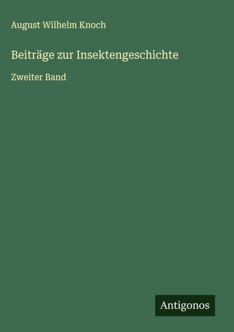 Beiträge zur Insektengeschichte - August Wilhelm Knoch