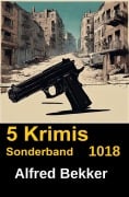 Cover-Bild zum Titel '5 Krimis Sonderband 1018' von 'Alfred Bekker'