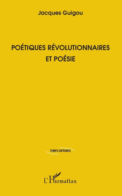 Poétiques révolutionnaires et poésie - Guigou Jacques Guigou