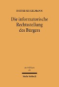 Cover-Bild zum Titel 'Die informatorische Rechtsstellung des Bürgers' von 'Dieter Kugelmann'